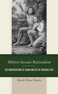 Milton s Socratic Rationalism: The Conversations