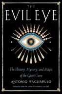 The Evil Eye: The History, Mystery, and Magic of