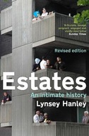 Estates: An Intimate History Hanley Lynsey