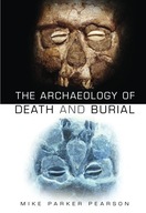 The Archaeology of Death and Burial Parker
