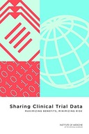Sharing Clinical Trial Data: Maximizing Benefits,