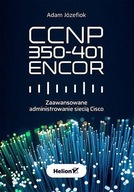 CCNP 350401 ENCOR. Zaawansowane administrowanie..