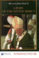 BLESSED JOHN PAUL II A POPE OF THE DIVINE MERCY