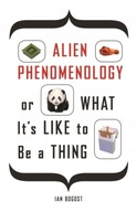 Alien Phenomenology, or What It s Like to Be a
