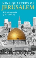 Nine Quarters of Jerusalem: A New Biography of