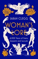 Woman s Lore: 4,000 Years of Sirens, Serpents and