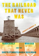 The Railroad That Never Was: Vanderbilt, Morgan,