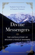 Divine Messengers: The Untold Story of Bhutan s