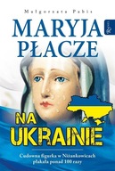 MARYJA PŁACZE NA UKRAINIE, MAŁGORZATA PABIS