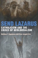 Send Lazarus: Catholicism and the Crises of