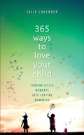 365 Ways to Love Your Child - Turning Little