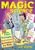 Magic Science: 50 Jaw-Dropping, Mind-Boggling,