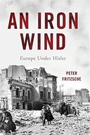 An Iron Wind: Europe Under Hitler Fritzsche Peter