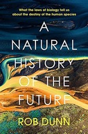 A NATURAL HISTORY OF THE FUTURE: WHAT THE LAWS OF