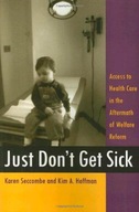 Just Don t Get Sick: Access to Health Care in the