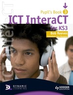 ICT InteraCT for Key Stage 3 Pupil s Book 3
