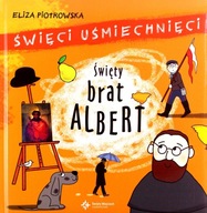 ŚWIĘTY BRAT ALBERT. ŚWIĘCI UŚMIECHNIĘCI - Eliza Pi