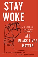 Stay Woke: A People s Guide to Making All Black