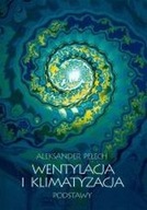 WENTYLACJA I KLIMATYZACJA PODSTAWY wyd.4 ALEKSANDER PEŁECH