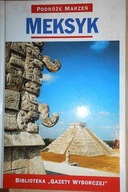 Meksyk Podróże marzeń - Praca zbiorowa