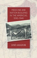 Medicine and Nation Building in the Americas,
