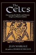 The Celts: Uncovering the Mythic and Historic