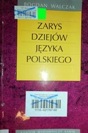 Zarys dziejów języka Polskiego - Bogdan Walczak