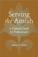 Serving the Amish: A Cultural Guide for