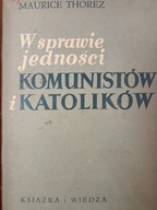 Thorez - W sprawie jedności komunistów i katolików