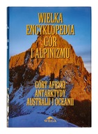 Wielka encyklopedia gór i alpinizmu - Góry Afryki, Antarktydy OPIS!