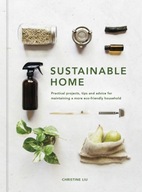 Sustainable Home: Practical projects, tips and
