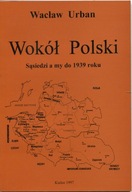 Wokół Polski. Sąsiedzi a my do 1939 - Wacław Urban