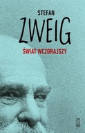 ŚWIAT WCZORAJSZY. WSPOMNIENIA PEWNEGO EUROPEJCZYKA STEFAN ZWEIG