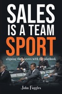 Sales is a Team Sport: Aligning the Players with