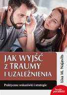 Jak wyjść z traumy i uzależnienia Najavits