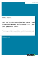 Das IOC und die Olympischen Spiele 1936 in Berlin. Uber den Beginn der Vers