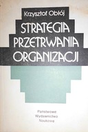 Strategia przetrwania organizacji - K. Obłój