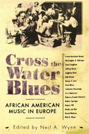 Cross the Water Blues: African American Music in
