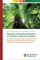 Reducao do Desflorestamento e Protecao da Biodiversidade: Unidades de Conse