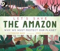Let s Save the Amazon: Why we must protect our