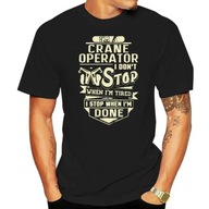 Men I m a crane operator I don t stop when I m T-Shirt Koszulka