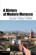 A History of Modern Morocco Miller Susan Gilson