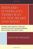 Bernard Lonergan s Third Way of the Heart and