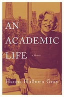 An Academic Life: A Memoir Gray Hanna Holborn