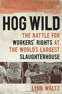 Hog Wild: The Battle for Workers Rights at the