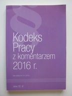 Kodeks Pracy z komentarzem 2016