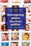 Reimagining Global Abortion Politics: A Social