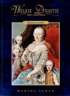 Wielkie dynastie: Habsburgowie Martha Schad