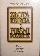 ZŁOTA KSIĘGA PIEŚNI POLSKICH pieśni, gawędy, opowieści