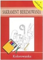 Sakrament bierzmowania. Kolorowanka z naklejkami Joanna Pękała (red.)